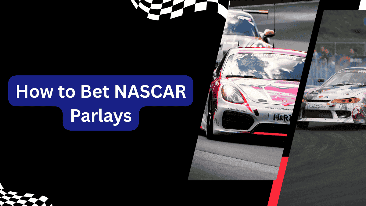 How to bet NASCAR parlays